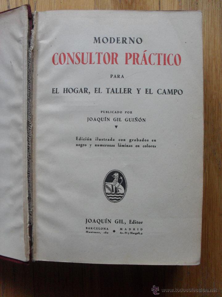 Libros antiguos: MODERNO CONSULTOR PRACTICO PARA EL HOGAR EL TALLER Y EL CAMPO, Joaquin Gil Editor - Foto 2
