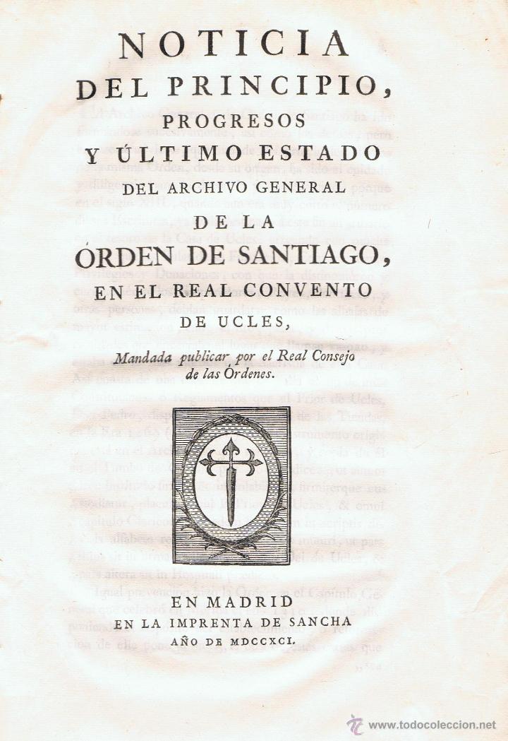 Libri antichi: NOTICIA DEL PRINCIPIO, PROGRESOS Y &Uacute;LTIMO ESTADO DEL ARCHIVO GENERAL DE LA ORDEN DE SANTIAGO EN EL R