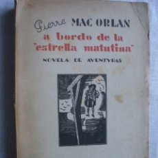 Libros antiguos: A BORDO DE LA ESTRELLA MATUTINA. MAC ORLAN, PIERRE. 1929. Lote 402162104