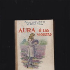 Libros antiguos: AURA O LAS VIOLETAS / OBRAS COMPLETAS DE VARGAS VILA -ED. RAMON SOPENA 1934 , 1ª EDICION