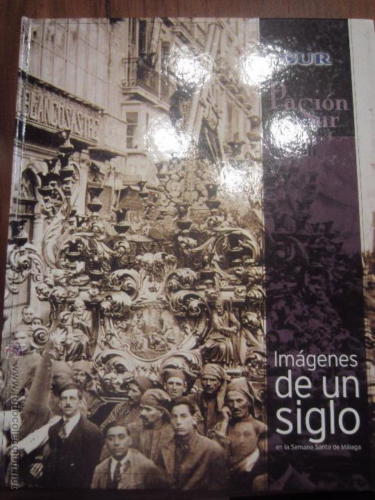Libros antiguos: imagenes de un siglo de la semana santa de malaga