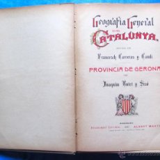 Libros antiguos: GEOGRAFIA GENERAL DE CATALUNYA. PROVINCIA DE GERONA / GIRONA. CARRERAS Y CANDI. JOAQUÍN BOTET Y SISÓ