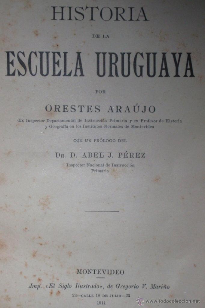Old books: Historia De La Escuela Uruguaya Orestes Araujo 1911 Ilustrado