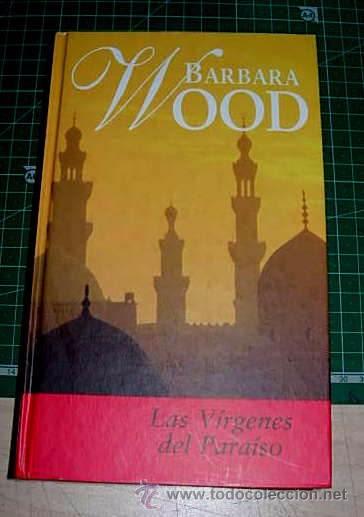 Libros antiguos: BARBARA WOOD. LAS VIRGENES DEL PARAISO. LIBRO - Foto 1