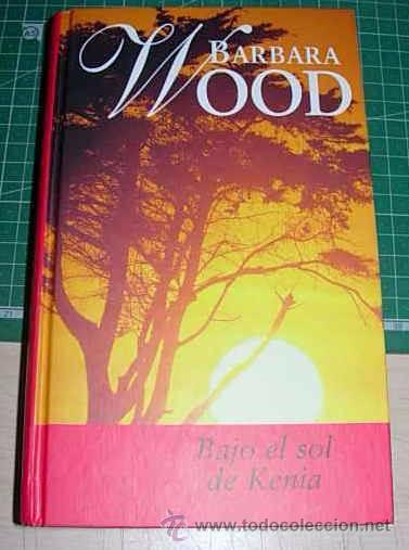 Libros antiguos: BARBARA WOOD. BAJO EL SOL DE KENIA . LIBRO - Foto 1