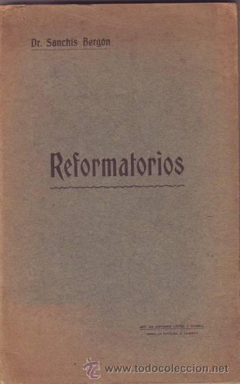Libros antiguos: SANCHIS BERGON, JOS&Eacute;: REFORMATORIOS. 1917 - Foto 1