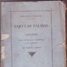 Libros antiguos: DANVILA, FRANCISCO: BAJO LAS PALMAS. LEYENDAS. 1881