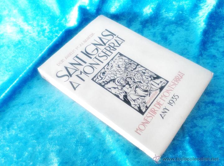 Old books: SANT IGNASI A MONTSERRAT, ANSELM MARIA ALBAREDA I RAMONEDA 1935