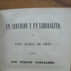 Libros antiguos: UN SERVILON Y UN LIBERALITO Ó TRES ALMAS DE DIOS. DIALOGOS. FERNAN CABALLERO. 1857.