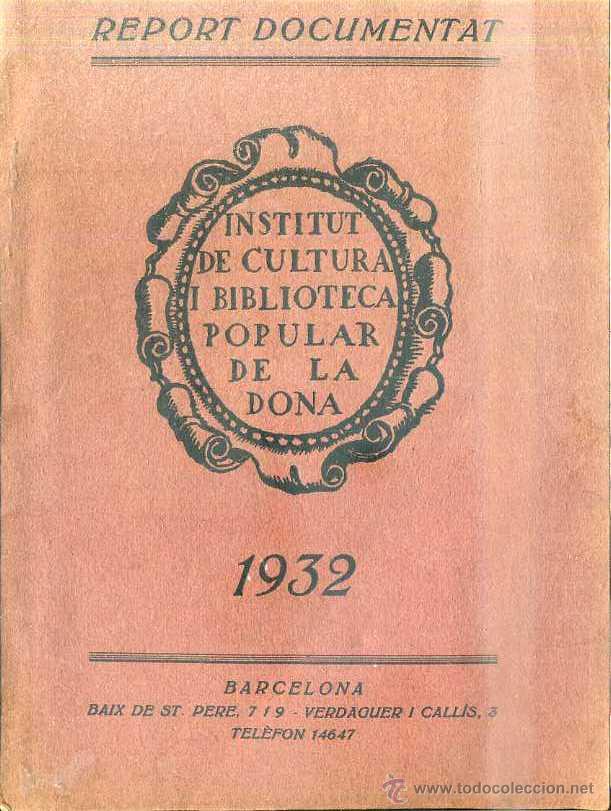 INSTITUT DE CULTURA I BIBLIOTECA POPULAR DE LA DONA : REPORT DOCUMENTAT 1932 - EN CATALÁN (Libros Antiguos, Raros y Curiosos - Historia - Otros)