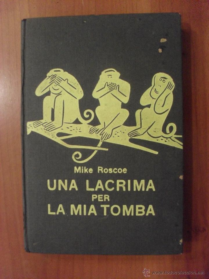 UNA LACRIMA PER LA MIA TOMBA, MIKE ROSCOE (ITALIANO) (Libros Antiguos, Raros y Curiosos - Otros Idiomas)