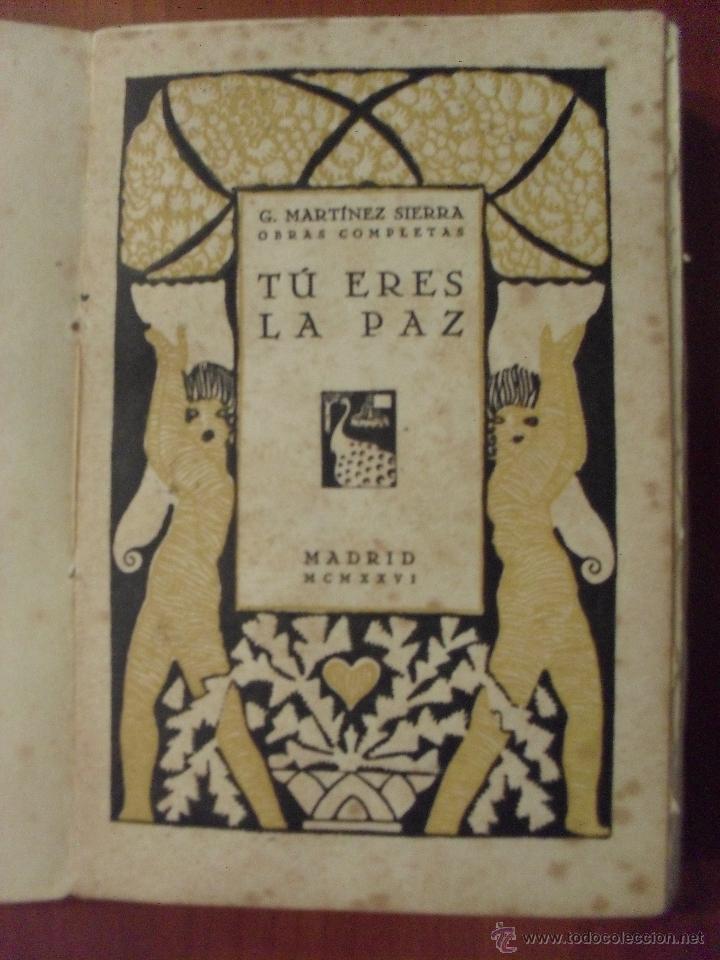 Libros antiguos: TU ERES LA PAZ, G.Martinez Sierra Obras Completas, Estrella, - Foto 3