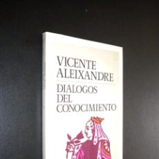 Libros antiguos: DIALOGOS DEL CONOCIMIENTO / VICENTE ALEIXANDRE