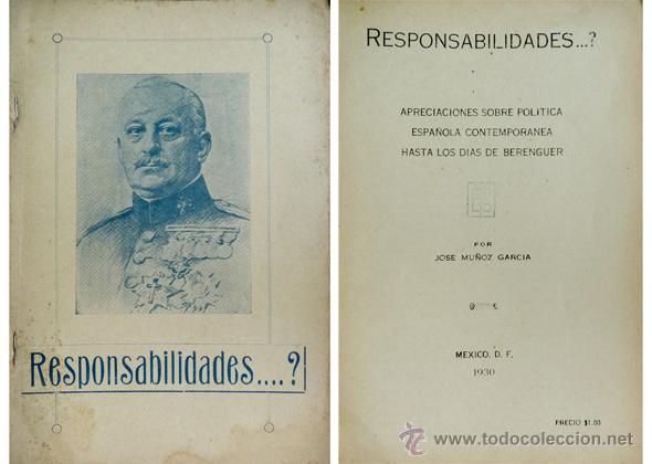 Old books: MU&Ntilde;OZ GARC&Iacute;A, Jos&eacute;.  &iquest;Responsabilidades..?.  Apreciaciones sobre pol&iacute;tica espa&ntilde;ola...  1930.
