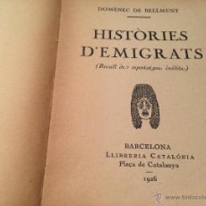 Libros antiguos: DOMENEC DE BELLMUNT. HISTORIES D´EMIGRATS. (RECULL DE REPORTATGES INEDITS) BARCELONA 1926. CATALUNYA. Lote 51652852
