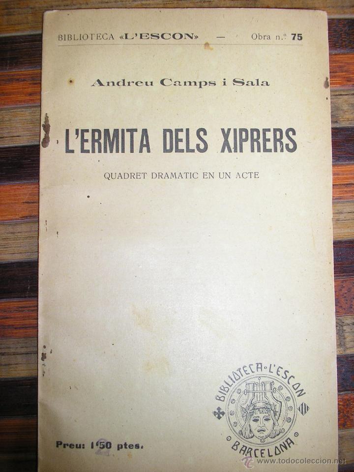 Libros antiguos: BIBLIOTECA L&acute;ESC L&acute;ERMITA DELS XIPRES ANDREU CAMPS I SALA QUADRET DRAMATIC EN UN ACTE