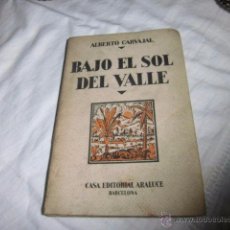 Libros antiguos: BAJO EL SOL DEL VALLE.ALBERTO CARVAJAL.CASA EDITORIAL ARALUCE BARCELONA 1932