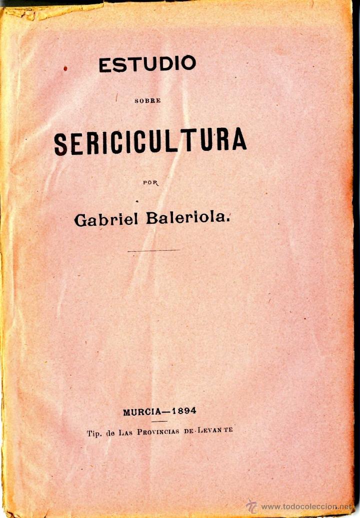 Libros antiguos: MURCIA SEDA ESTUDIO SOBRE SERICICULTURA BALERIOLA GABRIEL MURCIA 1894