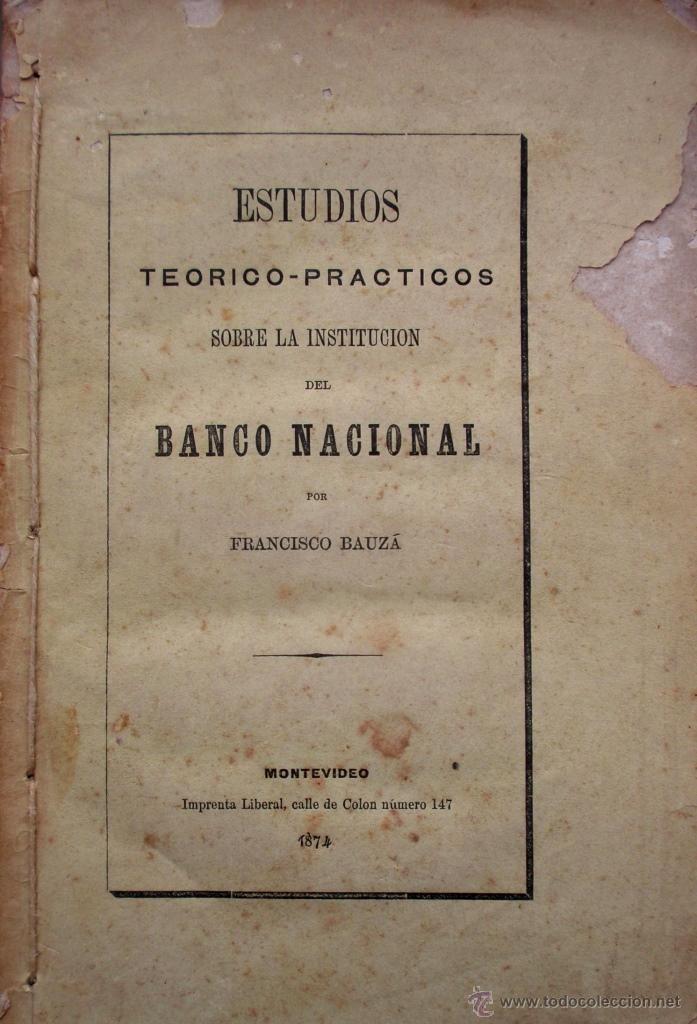 Libros antiguos: uruguay  Estudios Sobre La Institucion Del Banco Nacional 1874 Franciasco Bauza