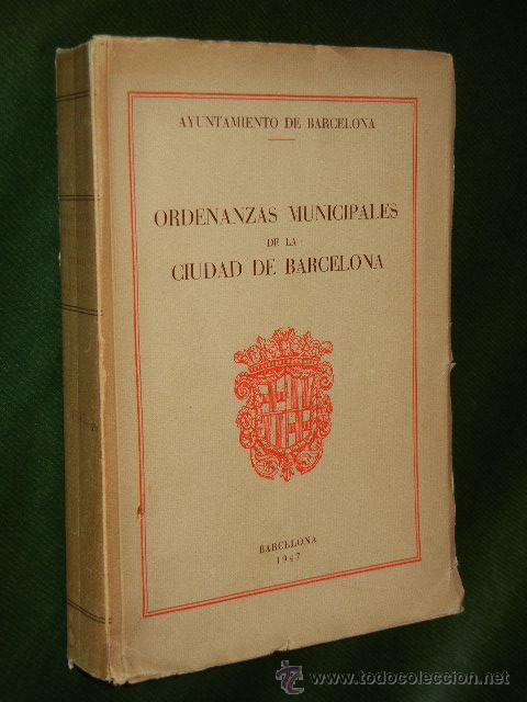 Libros antiguos: Ordenanzas Municipales de la Ciudad de Barcelona, 1947