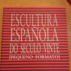 Libros antiguos: ESCULTURA ESPAÑOLA DO SECULO VINTE PEQUEÑO FORMATO. Lote 52956892