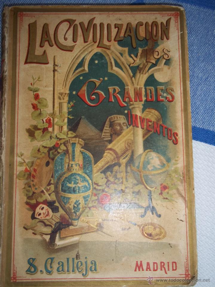 Old books: la civilizaci&oacute;n y los grandes inventos editorial calleja madrid 1893