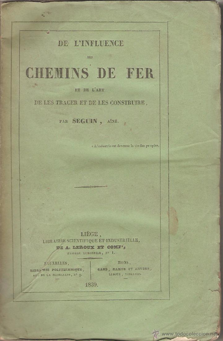 Libros antiguos: SEGUIN, A&Icirc;N&Eacute;: De l'influence des chemins de fer et de l'art de les tracer... Li&egrave;ge, 1839