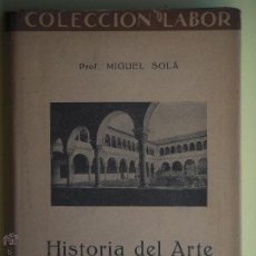 Libros antiguos: HISTORIA DEL ARTE HISPANO-AMERICANO - MIGUEL SOLA - EDITORIAL LABOR 1935 (EXCELENTE). Lote 53111045