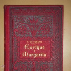 Libros antiguos: ENRIQUE Y MARGARITA (LA JUVENTUD DE ENRIQUE IV) - PONSON DU TERRAIL - MAUCCI 1898 (EXCELENTE). Lote 53315480