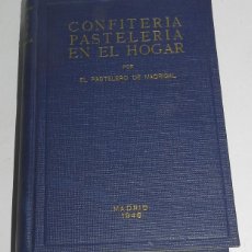 Libros antiguos: LIBRO DE CONFITERIA PASTELERIA EN EL HOGAR POR EL PASTELERO DE MADRIGAL. AÑO 1946. MIDE 20.5 X 14.50. Lote 53347639