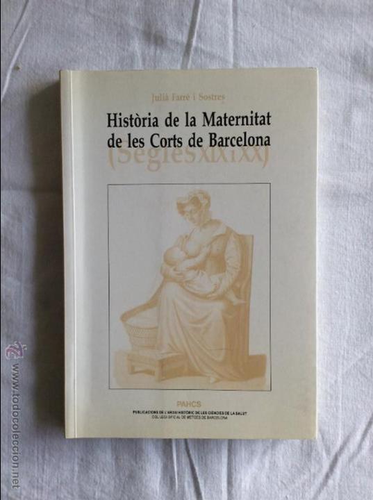 Libri antichi: HIST&Ograve;RIA DE LA MATERNITAT DE LES CORTS DE BARCELONA