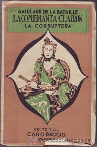 Libros antiguos: GAILLARD DE LA BATAILLE: LA COMEDIANTA CLAIRON La Corruptora. - Foto 1