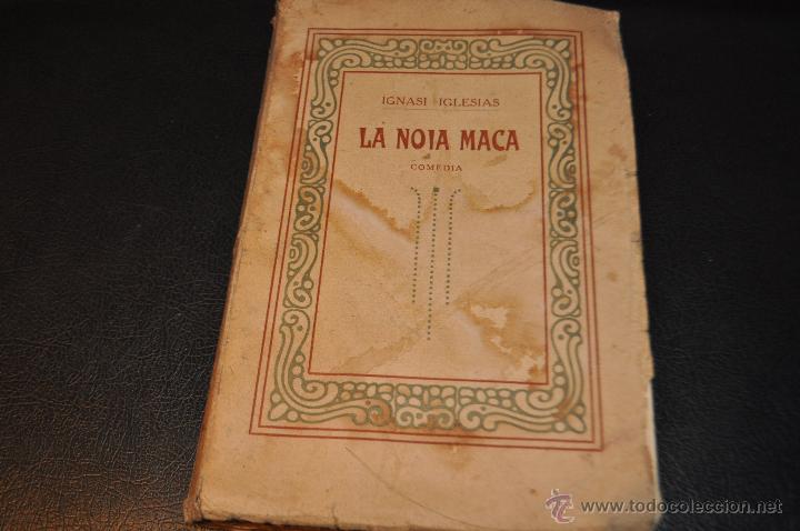 Libri antichi: La noia maca - Ignasi Iglesias - Comedia en tres actes - l'Aven&ccedil; - 1911 - ATE1