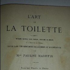 Libros antiguos: L'ART DE LA TOILETTE - 1868 . (PATRONAJE ROPA PRINCESAS)
