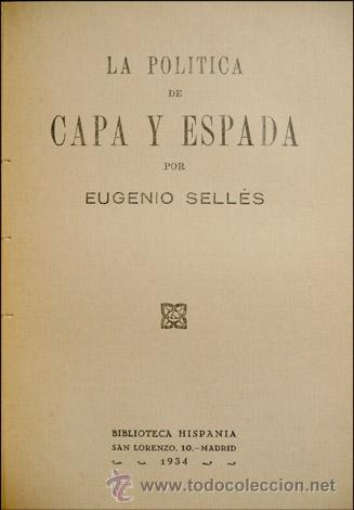 Libros antiguos: SELL&Eacute;S, Eugenio.  La pol&iacute;tica de capa y espada.  1934. - Foto 2