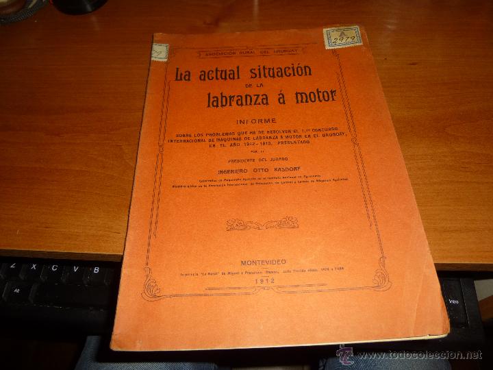 Libri antichi: la actual situacion de la labranza a motor, informe, por otto kasdorf, montevideo 1912