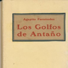 Libros antiguos: AGAPITO FERNÁNDEZ, LOS GOLFOS DE ANTAÑO, SOCIEDAD ANÓNIMA LA NEOTIPIA, BARCELONA, 1913. Lote 54292363