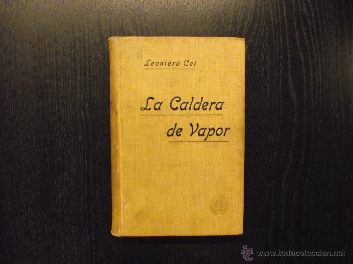 Libros antiguos: LA CALDERA DE VAPOR, LEONIERO CEI - Foto 1