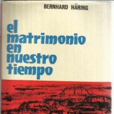 Libros antiguos: EL MATRIMONIO EN NUESTRO TIEMPO. BERNHARD HÄRING. EDICIONES HERDER. BARCELONA. 1966