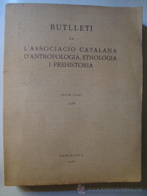 Libros antiguos: BUTLLET&Iacute; ASSOCIACI&Oacute; CATALANA D'ANTROPOLOGIA ETNOLOGIA I PREHIST&Ograve;RIA (IV 1926) AMADES EUGEN FISCHER