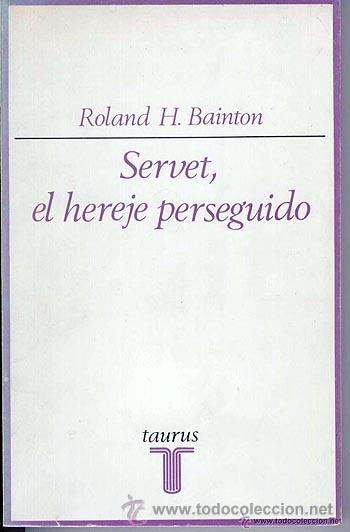 Livros antigos: Bainton : Servet, el hereje perseguido. (1511-1553).