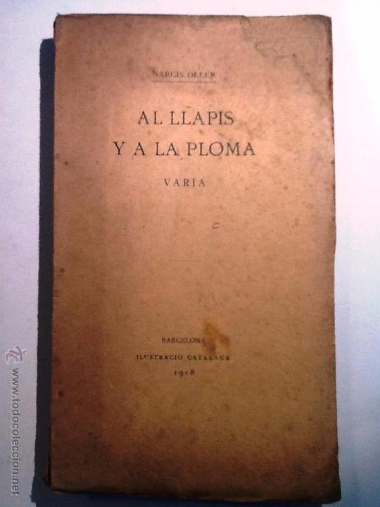 Libros antiguos: AL LLAPIS Y A LA PLOMA. 1918. NARCIS OLLER. - Foto 1