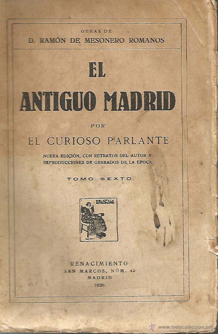 Old books: EL ANTIGUO MADRID. TOMO VI. POR EL CURIOSO PARLANTE D. RAM&Oacute;N DE MESONERO ROMANOS. 1926