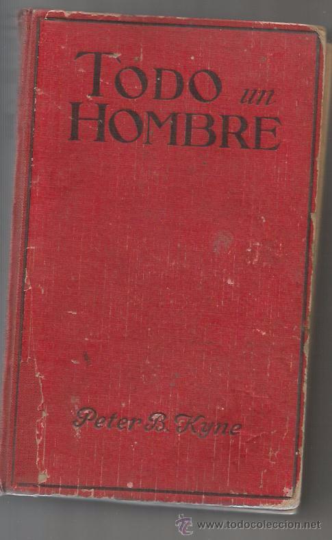 Libros antiguos: Peter B. Kyne - Todo un hombre - Foto 1
