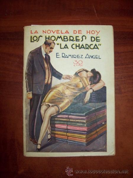 Libros antiguos: RAM&Iacute;REZ &Aacute;NGEL, Emiliano. Los hombres de La Charca - Foto 1