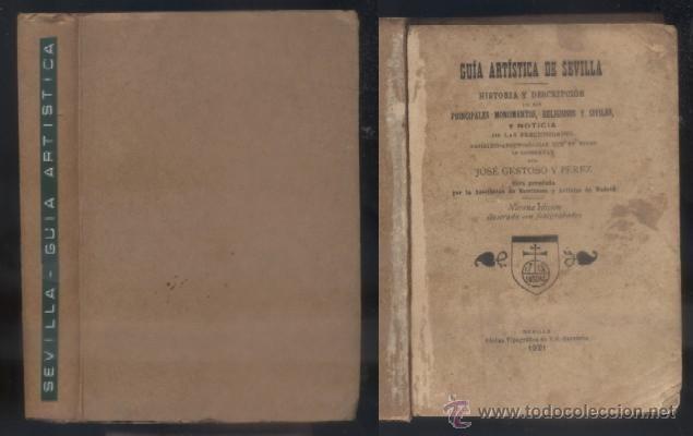 Libros antiguos: GUIA ARTISTICA DE SEVILLA. HISTORIA Y DESCRIPCION DE LOS PRINCIPALES MONUMENTOS RELIGIOSOS Y CIVILES