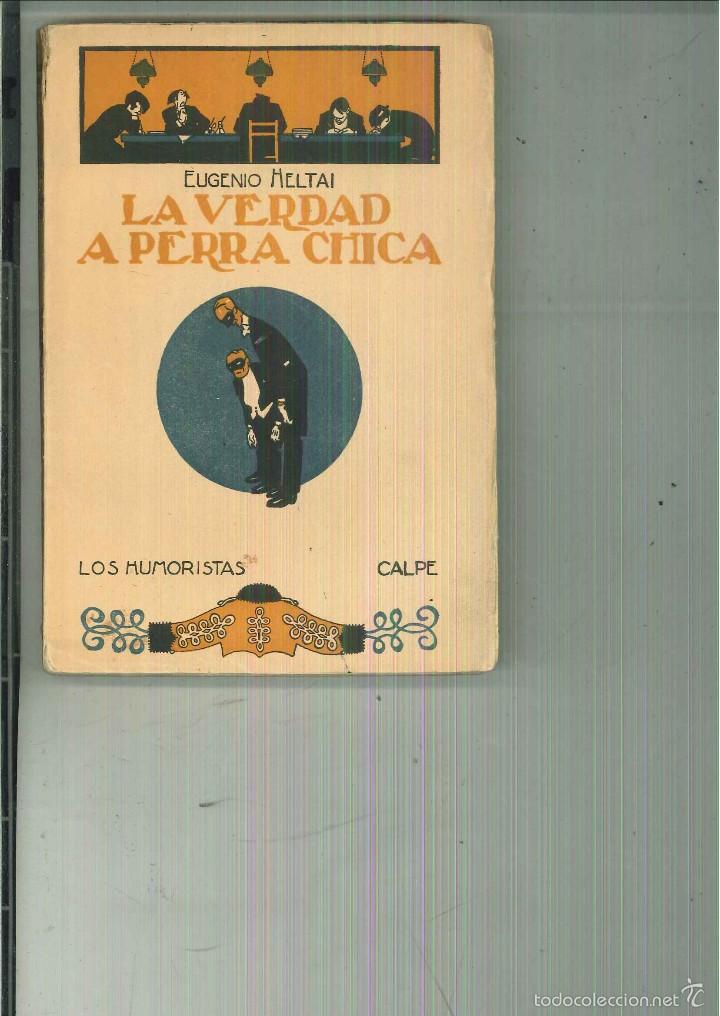 Libros antiguos: LA VERDAD A PERRA CHICA. Eugenio Heltai - Foto 1