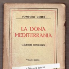 Libros antiguos: LA DÒNA MEDITERRANIA - LLEGENDES HISTÒRIQUES - POMPEIUS GENER - VOLUM SEGÓN