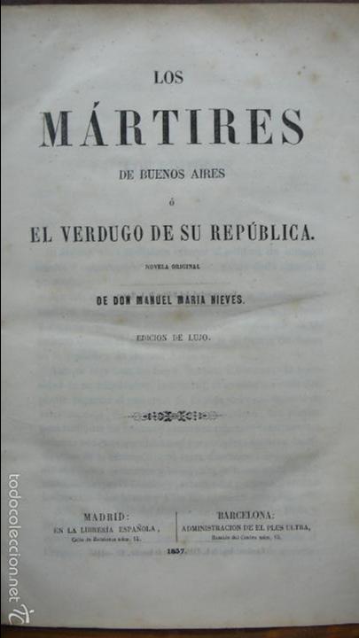Old books: LOS M&Aacute;RTIRES DE BUENOS AIRES &Oacute; EL VERDUGO DE SU REP&Uacute;BLICA. M. MAR&Iacute;A NIEVES. 1857.