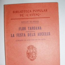Libros antiguos: BIBLIOTECA POPULAR DE L'AVENÇ. IGNASI IGLESIAS.FLOR TARDANA, LA FESTA DELS AUCELLS. 1905. Lote 55793103